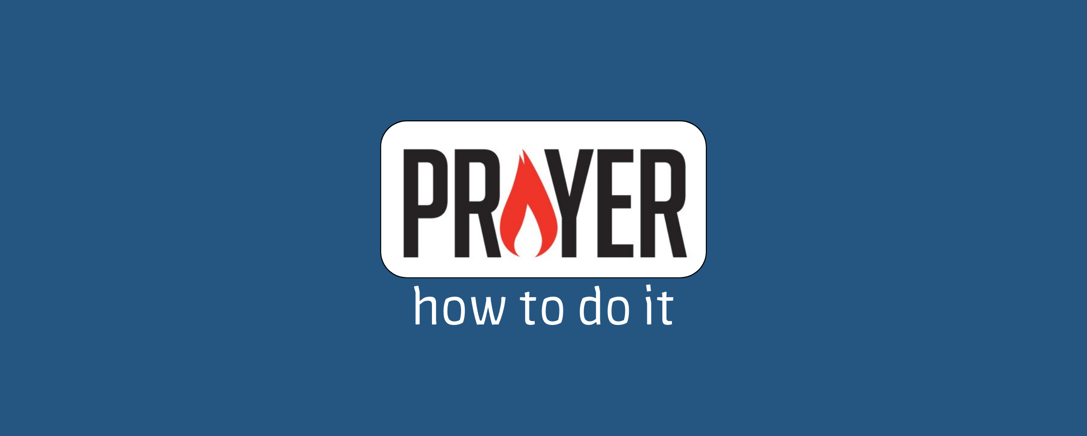 **Prayer - How To Do It